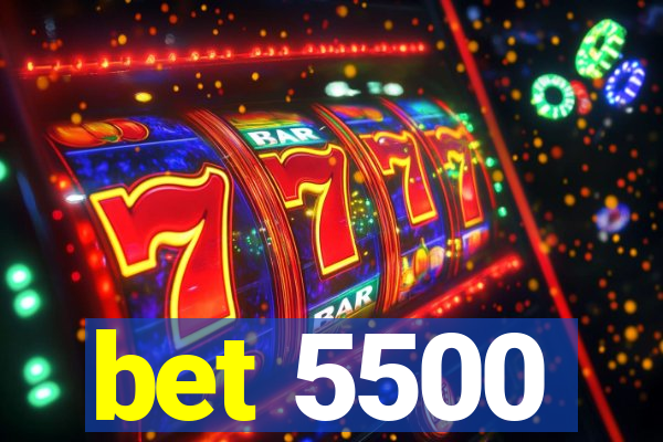 bet 5500